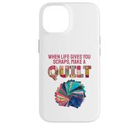 When Life Gives You Scraps, Make A Quilt Coque pour iPhone 14
