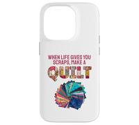 When Life Gives You Scraps, Make A Quilt Coque pour iPhone 14 Pro