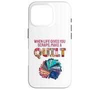 When Life Gives You Scraps, Make A Quilt Coque pour iPhone 16 Pro
