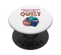 When Life Gives You Scraps, Make A Quilt PopSockets PopGrip Adhésif