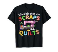 When Life Gives You Scraps Make Quilts - for Men Women T-Shirt