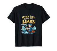 When Life Hands You Leaks Pun Pun Graphic T-Shirt
