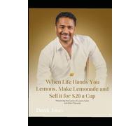 When Life Hands You Lemons, Make Lemonade and Sell It for $20 a Cup: Mastering the Game of Luxury Sales and Elite Clientele