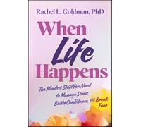 When Life Happens: The Mindset Shift You Need to Manage Stress, Build Confidence, and Break Free
