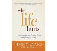 When Life Hurts Finding Hope and Healing from the Pain You Carry by Frank Martin Inconnu (Auteur)