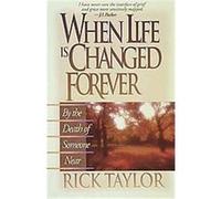 When Life Is Changed Forever/by the Death of Someone Near Rick Taylor (Auteur)