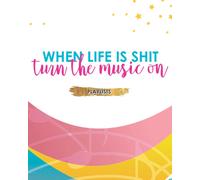 When Life Is Shit Turn The Music On: Playlist Planner Arrange The Music Just How You Like Them Set Songs Into Your Favorites Or Ones You Still Need To Listen To Design