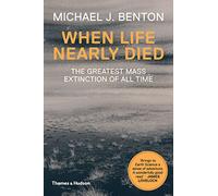 When Life Nearly Died: The Greatest Mass Extinction of All Time – Thames & Hudson