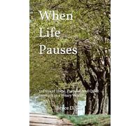 When Life Pauses: 31 Days of Hope, Purpose, and Quiet Strength in a Weary World