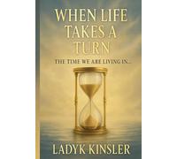 When Life Takes a Turn: The Time We Are Living In