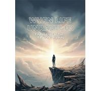 When Life Unraveled: Finding Light At The Edge Of Everything