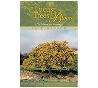 When Locust Trees Bloom (The Salmon Are Running!)