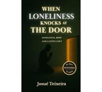 When Loneliness Knocks at The Door: Loneliness, Hope and Lasting Love