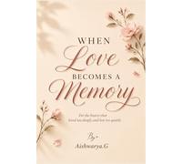 When Love Becomes a Memory: For the hearts that loved too deeply and lost too quietly