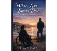 When Love Breaks Down: A Small-Town Romance About Choice, Courage, and Love Without Rescue