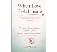 When Love Feels Unsafe: Why Your Nervous System Stays on Guard-and How Emotional Safety Is Relearned