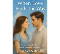 When Love Finds the Way: A Journey of Love, Trust, and New Beginnings
