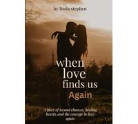 When Love Finds Us Again: A story of second chances, healing hearts, and the courage to love again