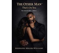 When Love Gets Real ™: The Other Man: That’s On You