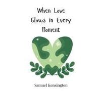 When Love Glows In Every Moment
