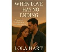 When Love Has No Ending: A Journey Through Love, Loss, and Forever