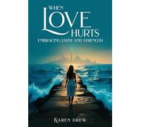 When Love Hurts: Embracing Faith and Strength