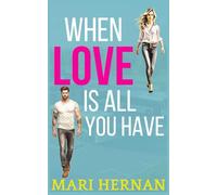 When Love Is All You Have: A Sweet Single Dad Next Door Neighbor Romance