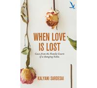 When love is lost: Cases from the Family Courts of a changing India
