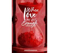 WHEN LOVE IS NOT ENOUGH: Life Goes On