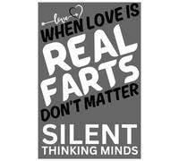 When Love is REAL FARTS don't matter: agenda, notebook, planner, organizer, journal, diary, memories, funny gift for family, friends and coworkers