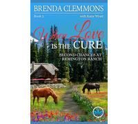 When Love is the Cure: A Clean Christian Contemporary Western Romance