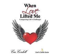When Love Lifted Me: Conquering Life's Challenges (God's Candle Series)