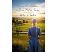 When Love Returns in God’s Perfect Timing: A Blessingfield Amish Second Chance Romance