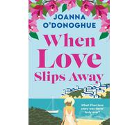 When Love Slips Away - Joanna ODonoghue - Book Guild Publishing - ebook (ePub) - Livre