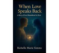 When Love Speaks Back: A Story of Love Remembered in Form