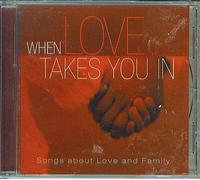 When Love Takes You In : Songs About Love and Family