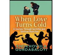 When Love Turns Cold: A Journey Through Isichitho and Spiritual Rejection