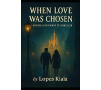 When love was chosen: London is not what it looks like
