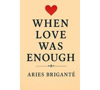 When Love Was Enough