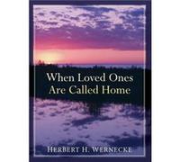When Loved Ones Are Called Home by Herbert H. Wernecke Herbert H. Wernecke (Auteur)