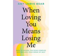 When Loving You Means Losing Me How to Escape the Echo Complex and Reclaim Your Sense of Self - Bear, Amy Lewis - Broadleaf Books - ebook (ePub) - Livre