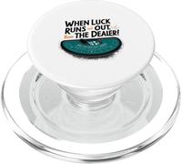 When Luck Runs Out Blame The Dealer Humour Art PopSockets PopGrip pour MagSafe