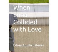 When Luna Collided with Love