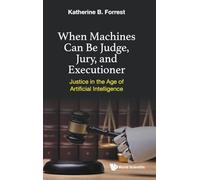 When Machines Can Be Judge, Jury, and Executioner: Justice in the Age of Artificial Intelligence