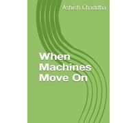 When Machines Move On