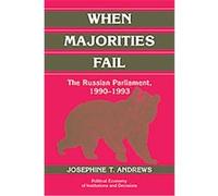 When Majorities Fail, Political Economy of Institutions and Decisions Josephine T. Andrews (Auteur)