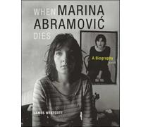 When Marina Abramovic Dies