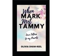 When Mark Met Tammy Love Letters to My Parents - Olivia ShawReel - Amazon Digital Services LLC KDP - Livre en Anglais Olivia ShawReelOlivia ShawReel (Auteur)