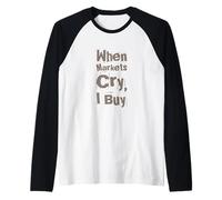 When Markets Cry I Buy Stock Market Blague Fun Trader Investor Manche Raglan