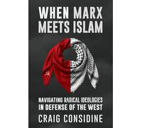 When Marx Meets Islam: Navigating Radical Ideologies in Defense of the West